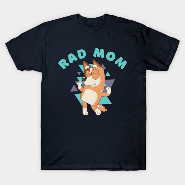 RAD MOM Mother's Day Bluey Mom Era T-Shirt by Melisachic